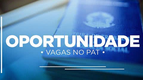 Novas vagas de emprego estão disponíveis no PAT Guarujá - Imagem: Reprodução/Prefeitura de Guarujá